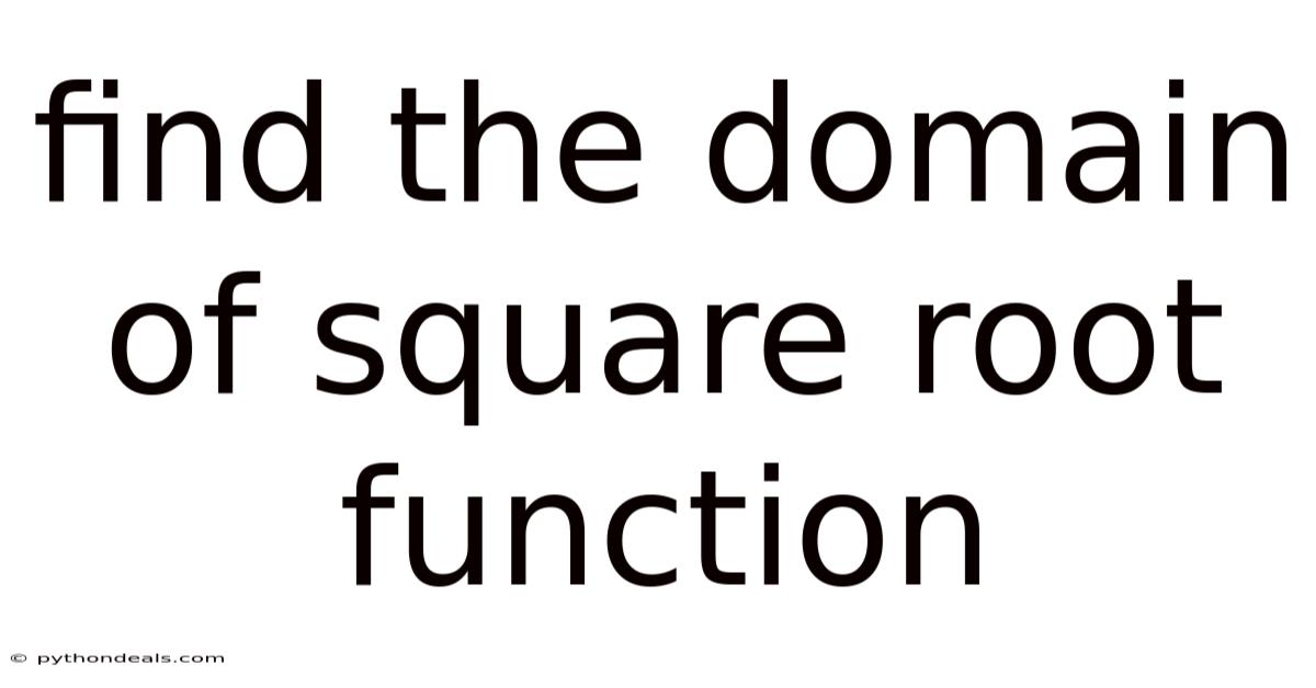 Find The Domain Of Square Root Function