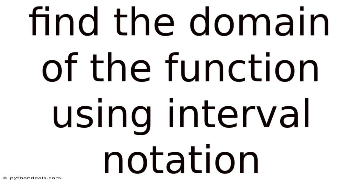 Find The Domain Of The Function Using Interval Notation