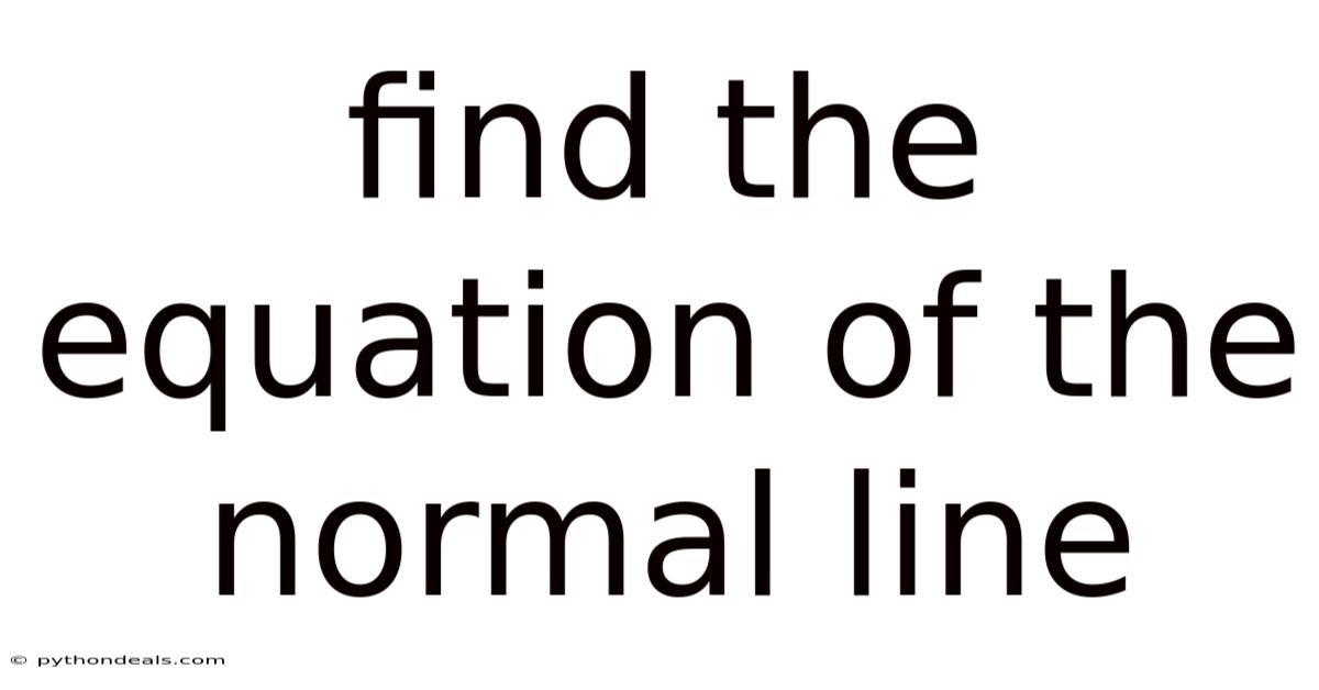 Find The Equation Of The Normal Line