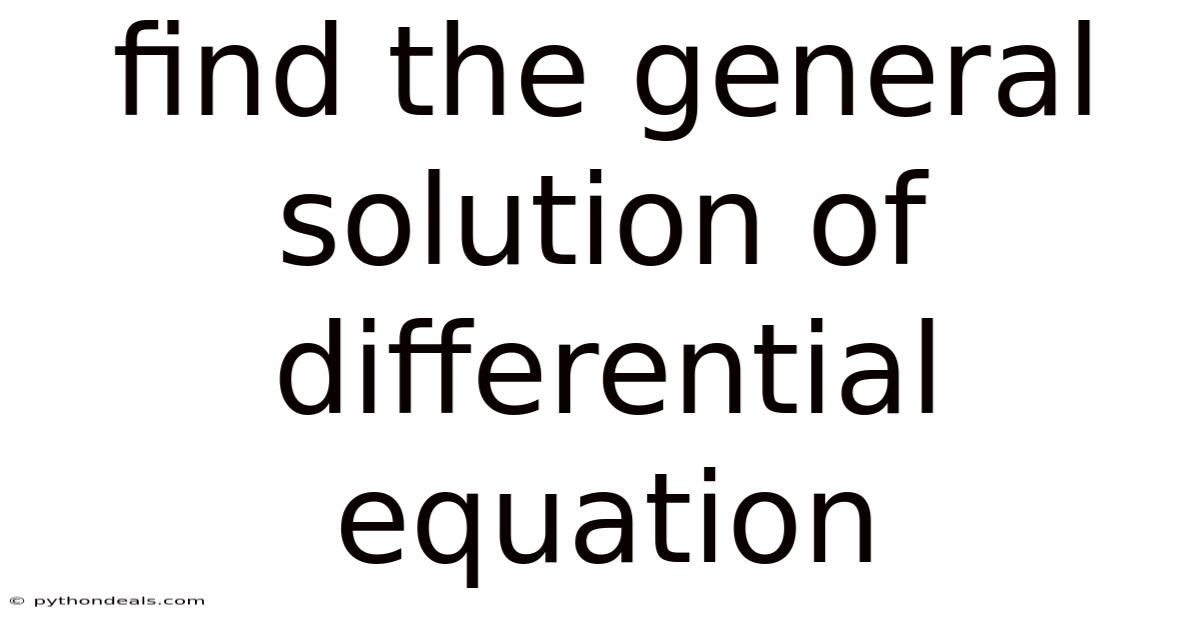 Find The General Solution Of Differential Equation
