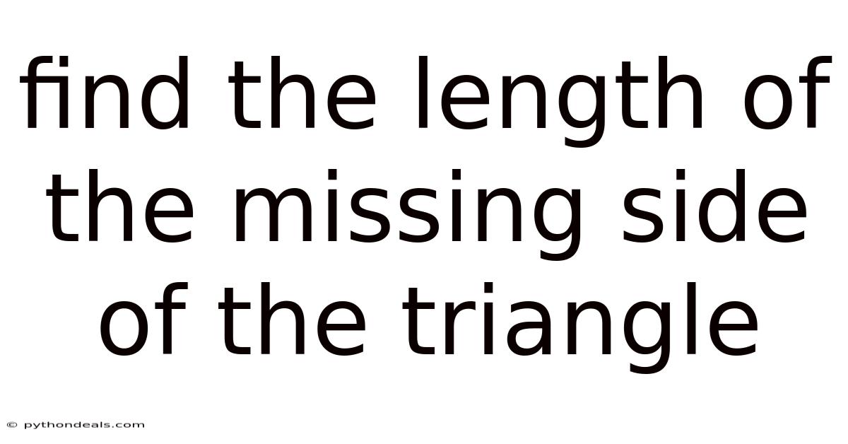 Find The Length Of The Missing Side Of The Triangle