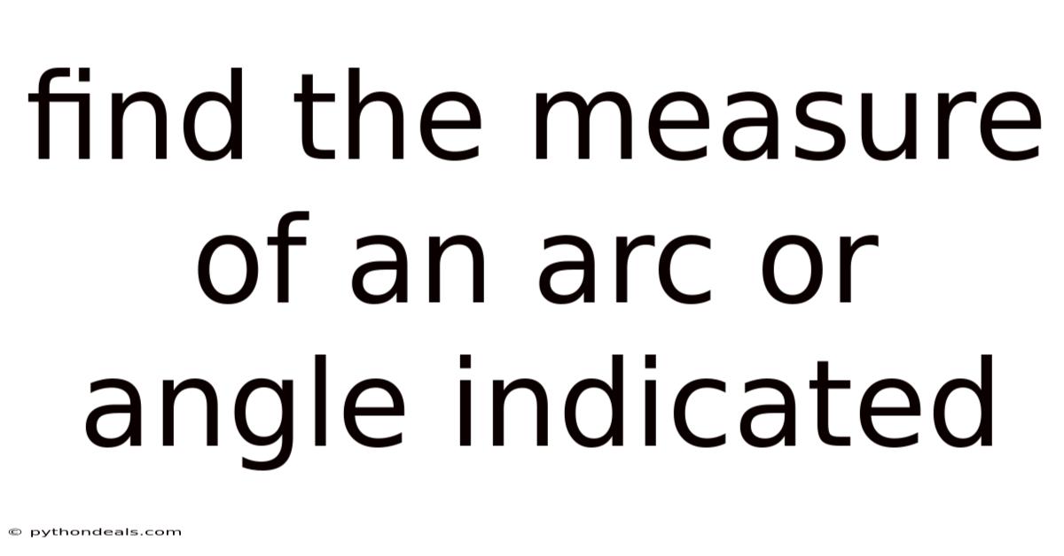 Find The Measure Of An Arc Or Angle Indicated