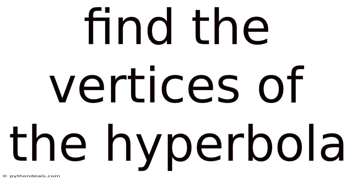 Find The Vertices Of The Hyperbola