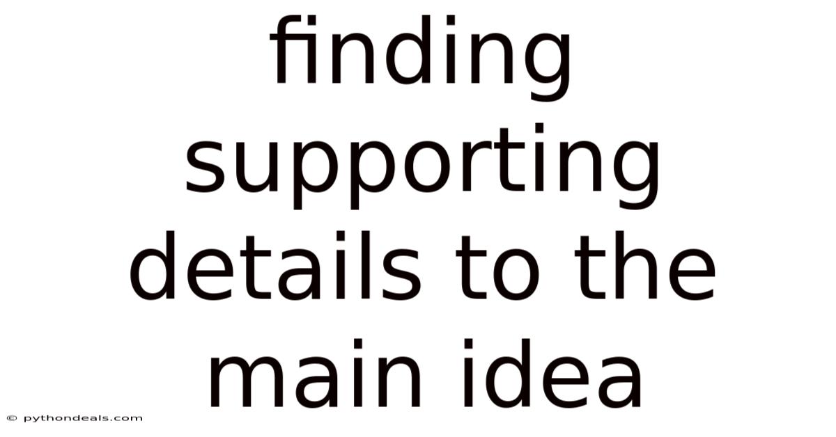 Finding Supporting Details To The Main Idea