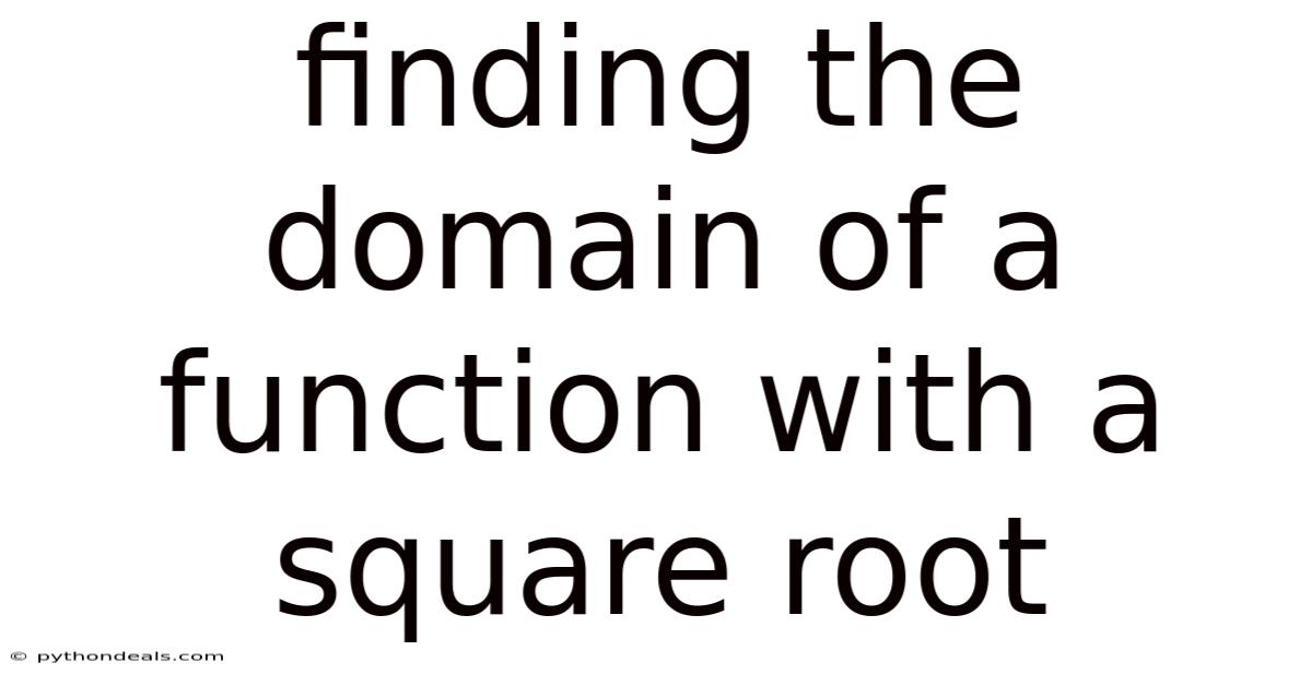 Finding The Domain Of A Function With A Square Root