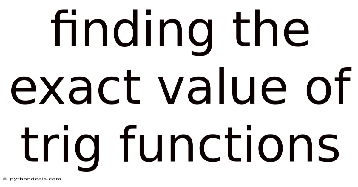 Finding The Exact Value Of Trig Functions