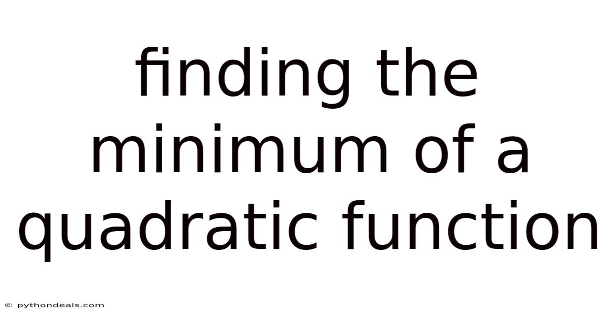 Finding The Minimum Of A Quadratic Function