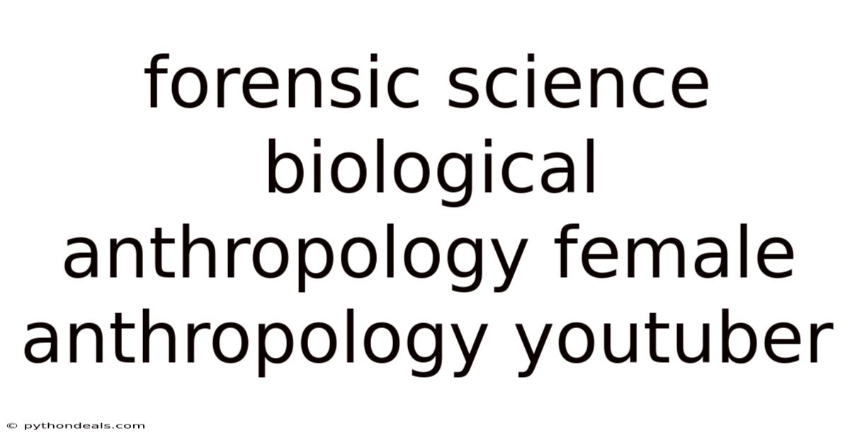 Forensic Science Biological Anthropology Female Anthropology Youtuber