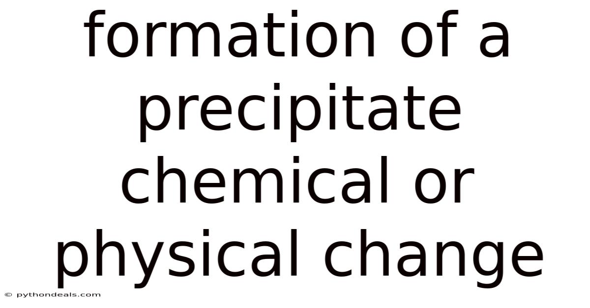 Formation Of A Precipitate Chemical Or Physical Change