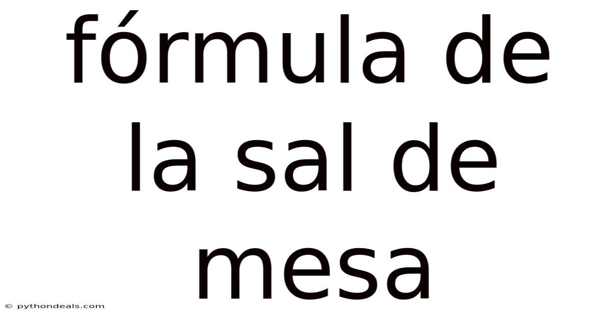 Fórmula De La Sal De Mesa