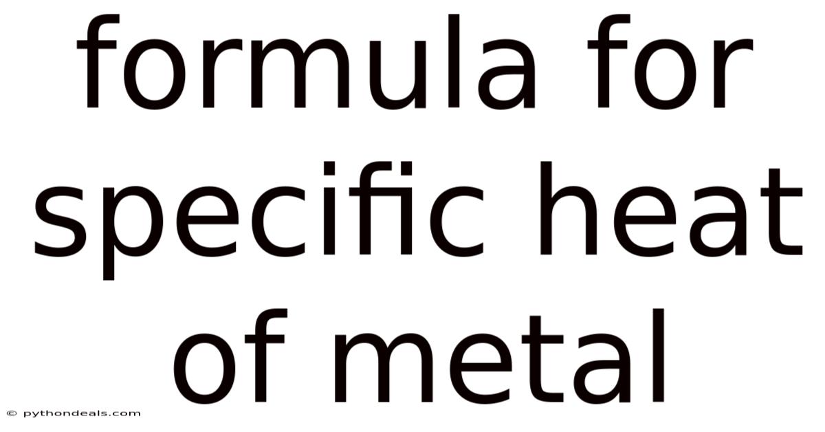 Formula For Specific Heat Of Metal