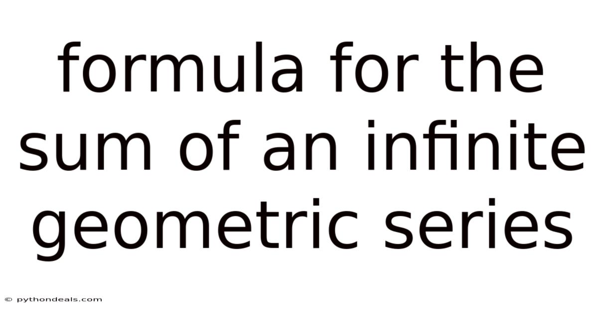 Formula For The Sum Of An Infinite Geometric Series