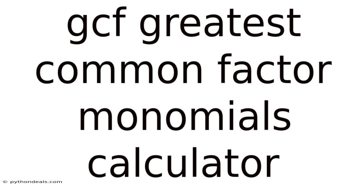 Gcf Greatest Common Factor Monomials Calculator