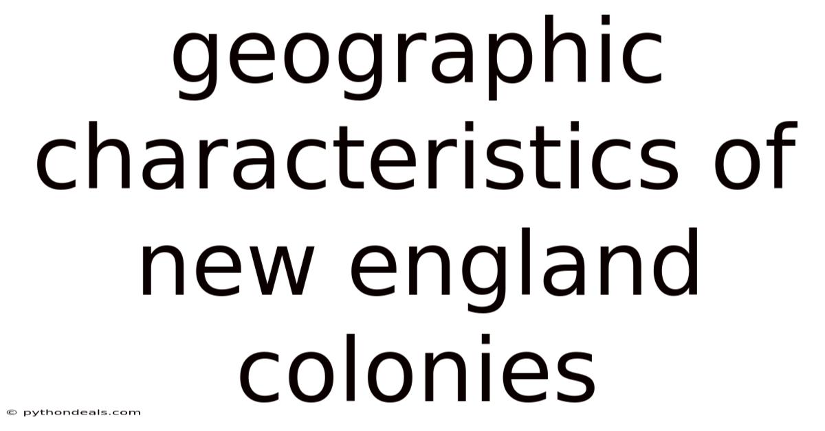 Geographic Characteristics Of New England Colonies