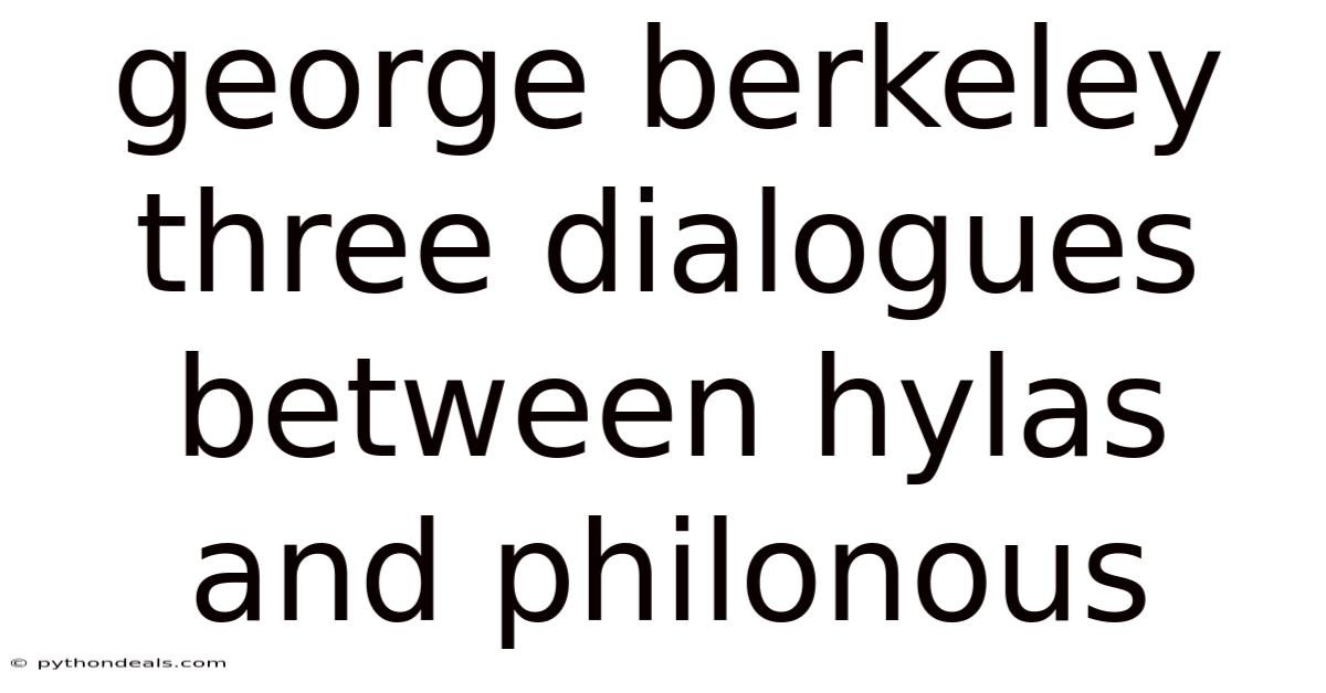 George Berkeley Three Dialogues Between Hylas And Philonous