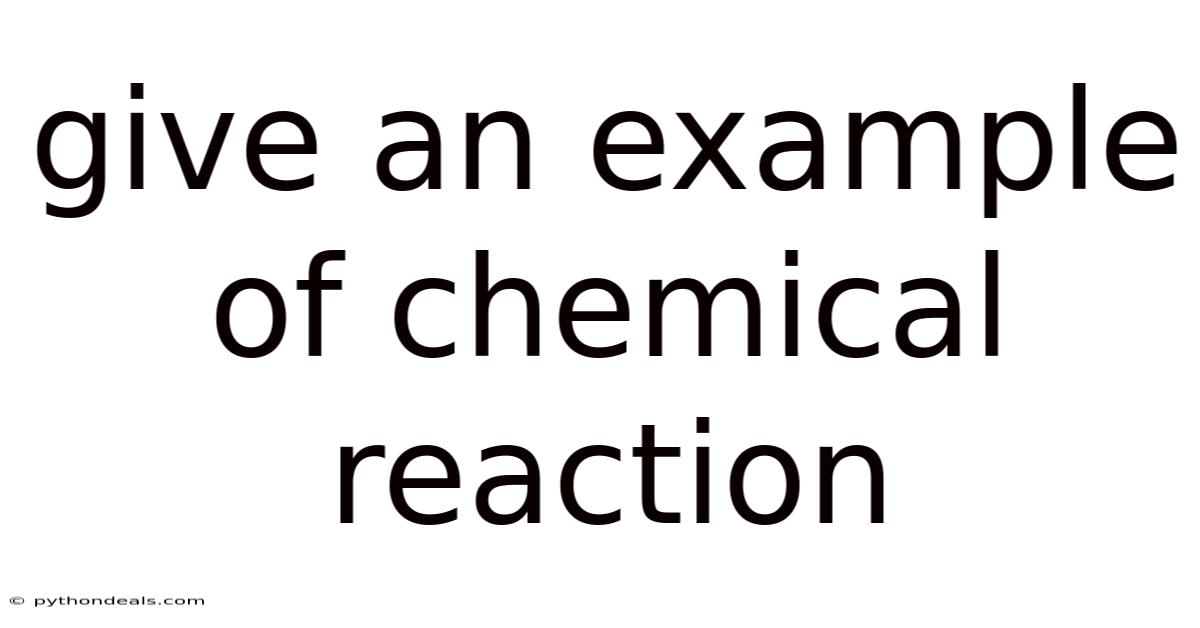 Give An Example Of Chemical Reaction