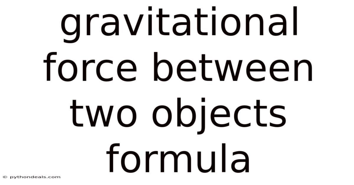 Gravitational Force Between Two Objects Formula