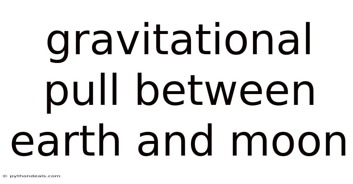 Gravitational Pull Between Earth And Moon