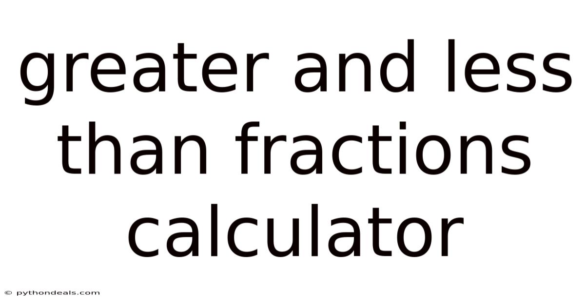 Greater And Less Than Fractions Calculator