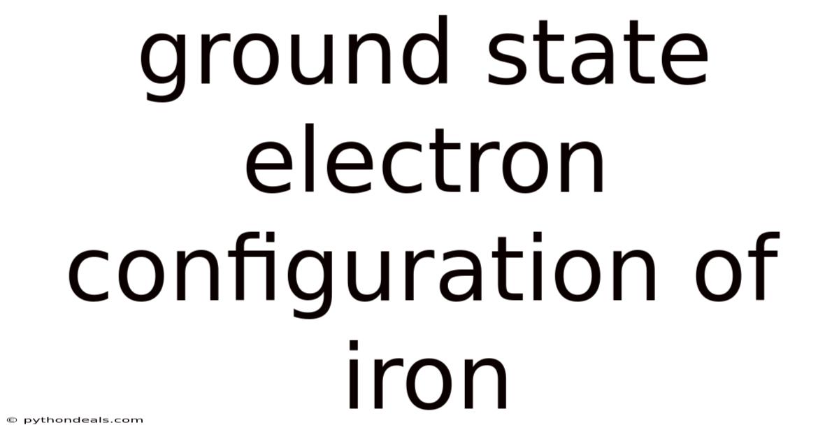 Ground State Electron Configuration Of Iron