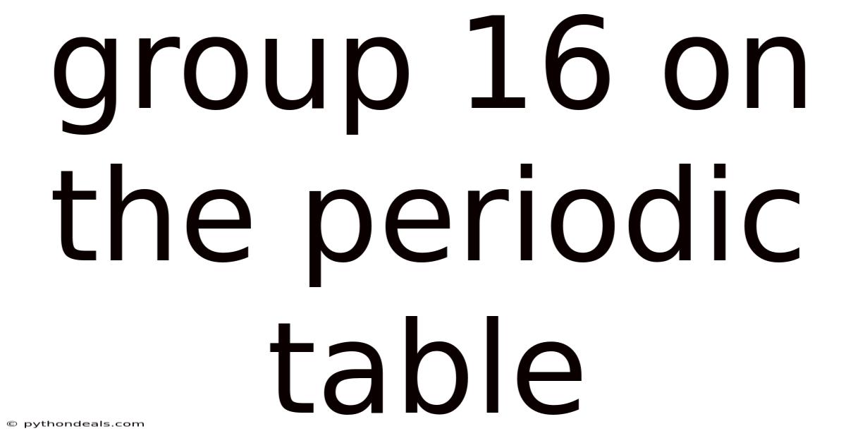 Group 16 On The Periodic Table
