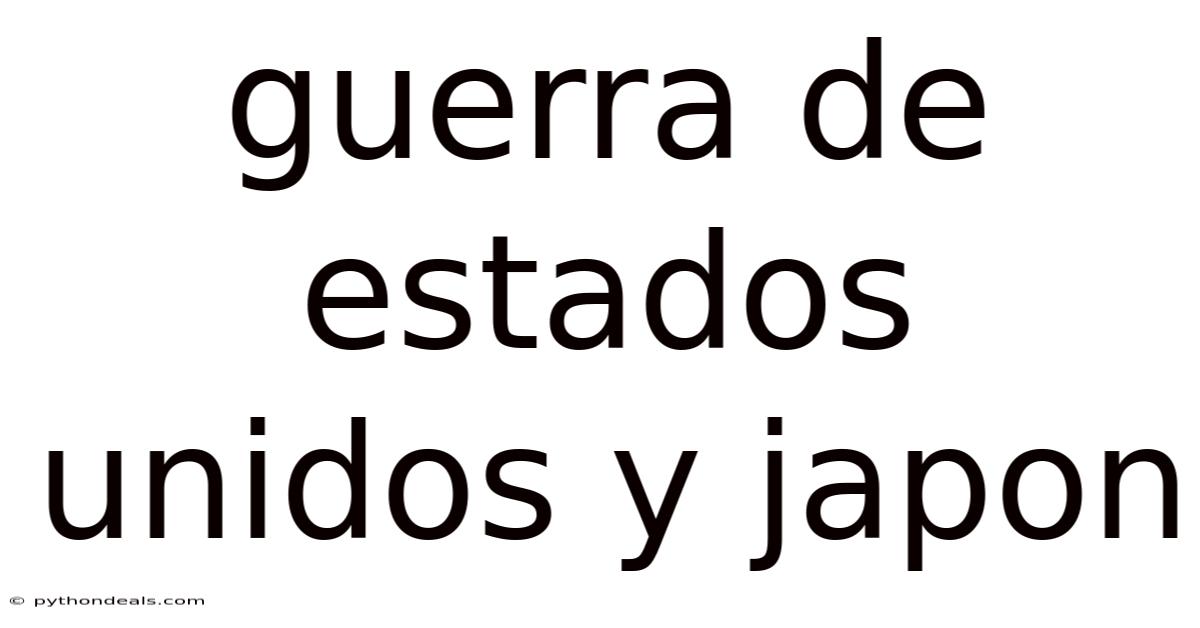 Guerra De Estados Unidos Y Japon