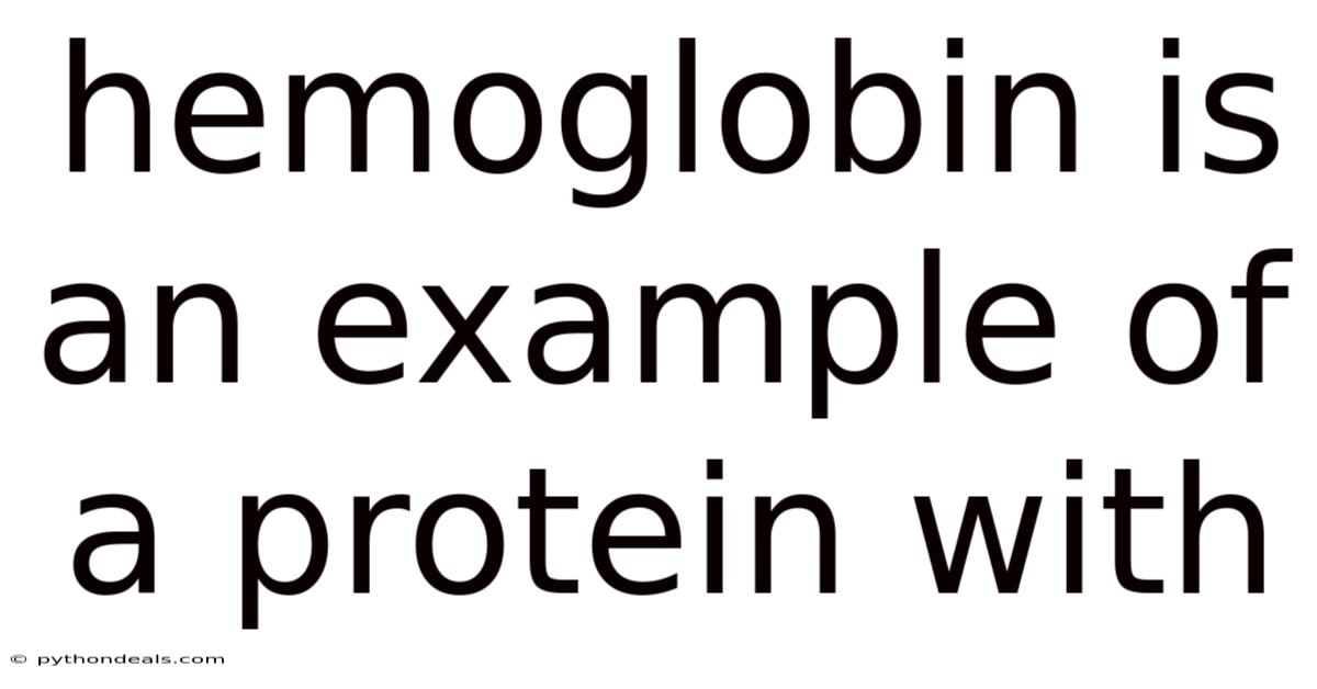 Hemoglobin Is An Example Of A Protein With