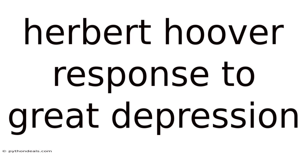 Herbert Hoover Response To Great Depression