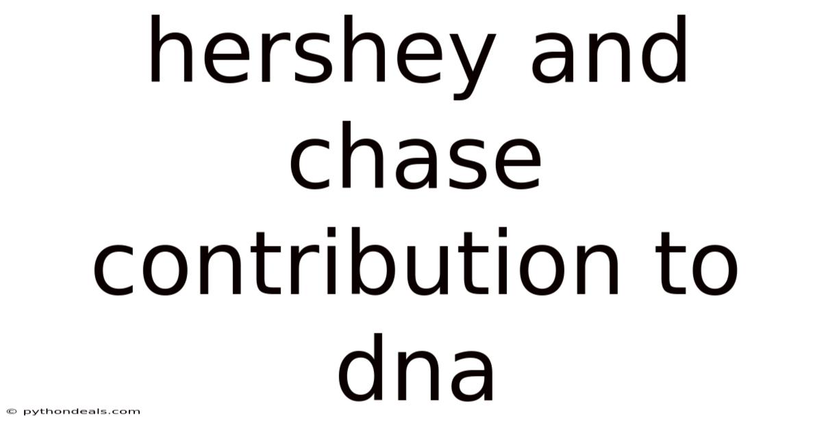 Hershey And Chase Contribution To Dna