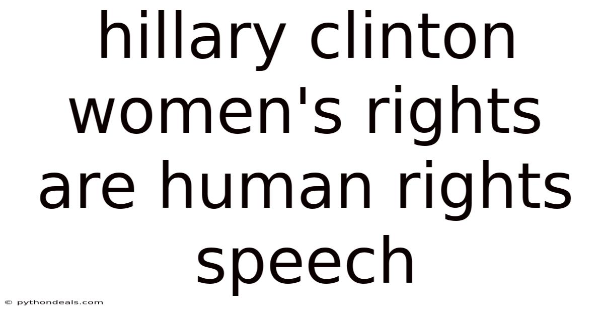 Hillary Clinton Women's Rights Are Human Rights Speech