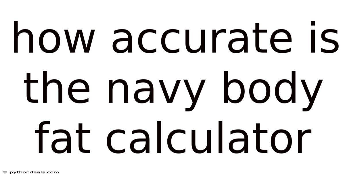 How Accurate Is The Navy Body Fat Calculator