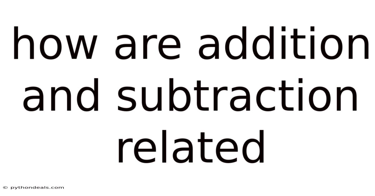 How Are Addition And Subtraction Related