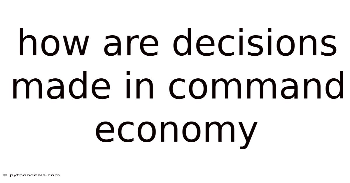 How Are Decisions Made In Command Economy