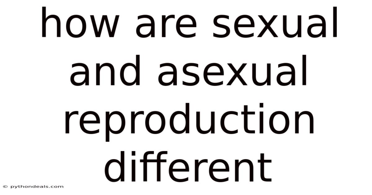 How Are Sexual And Asexual Reproduction Different