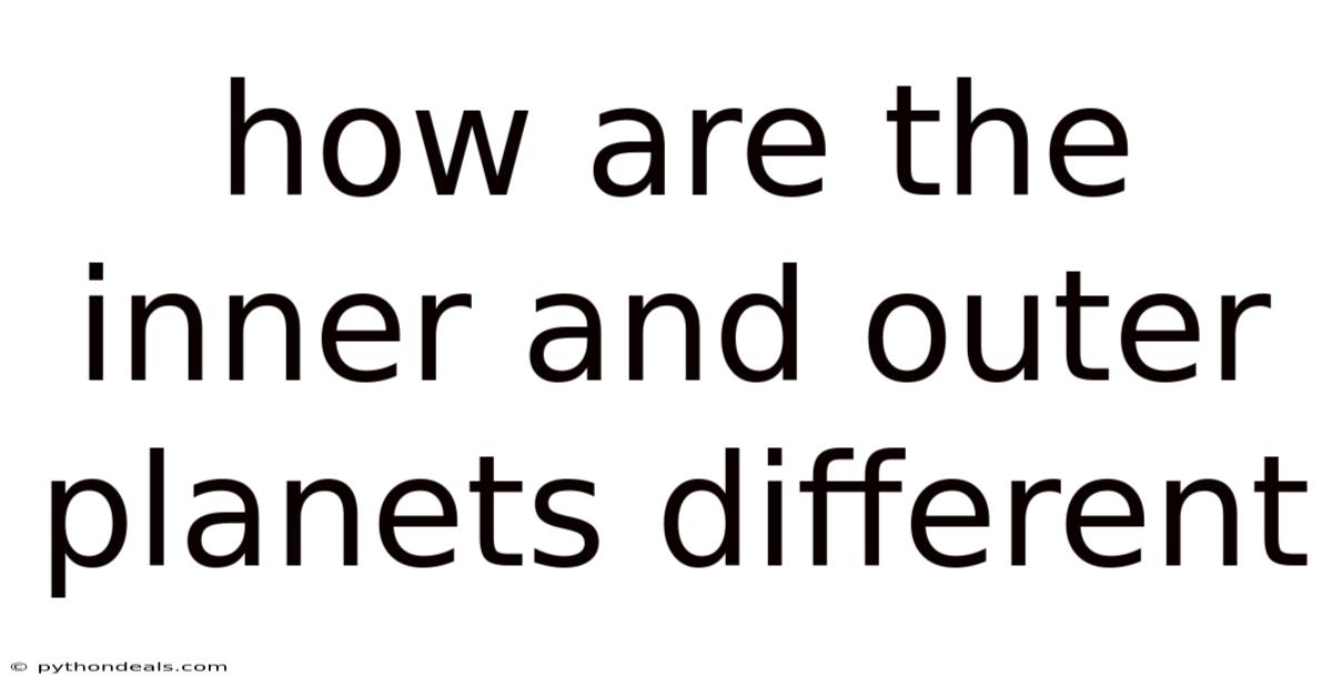 How Are The Inner And Outer Planets Different