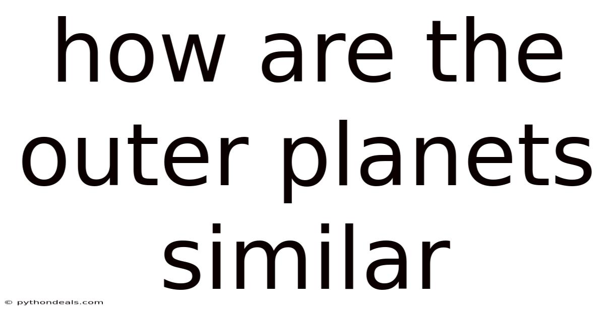 How Are The Outer Planets Similar