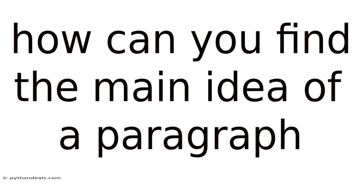 How Can You Find The Main Idea Of A Paragraph