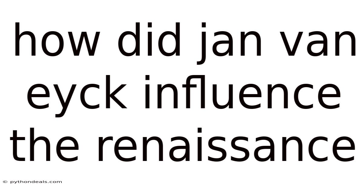 How Did Jan Van Eyck Influence The Renaissance