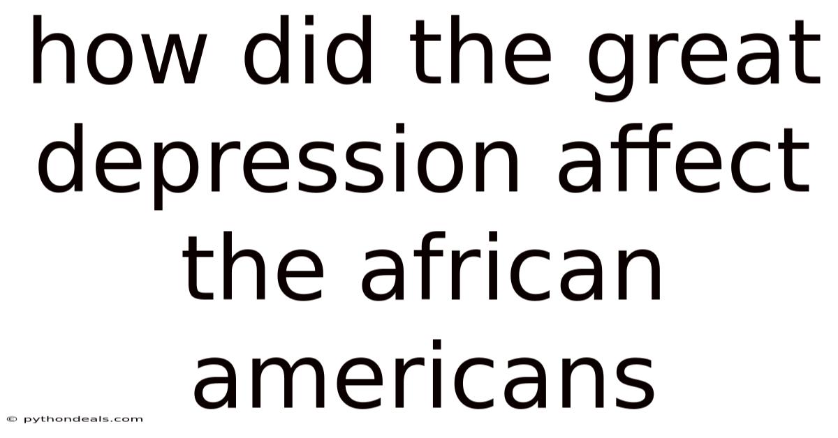 How Did The Great Depression Affect The African Americans