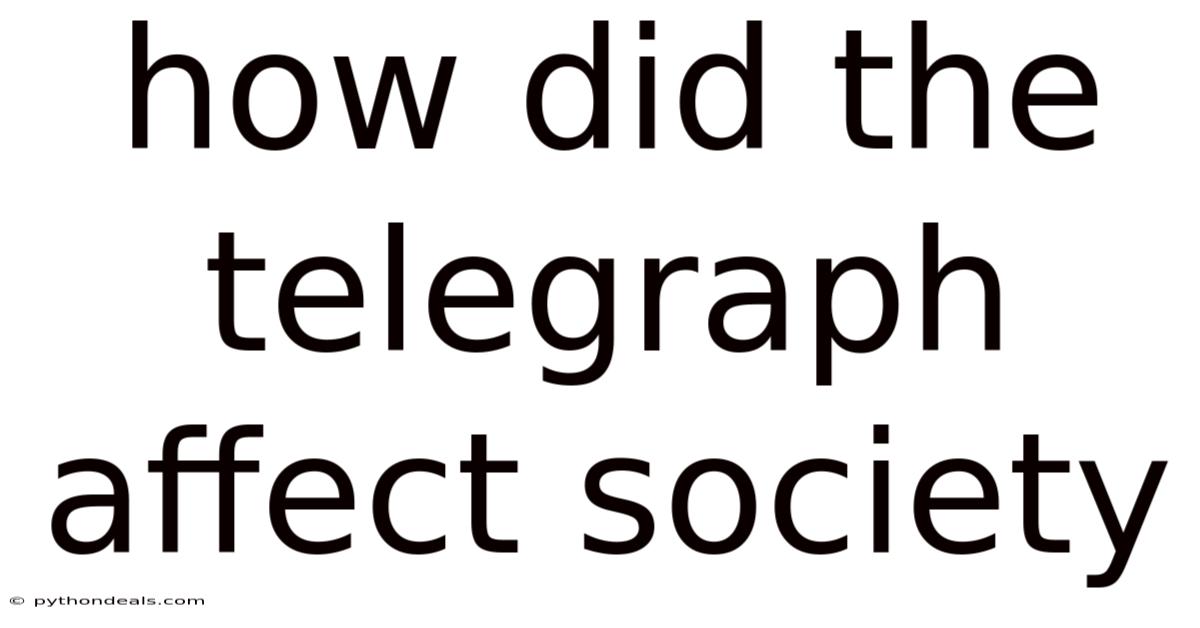 How Did The Telegraph Affect Society