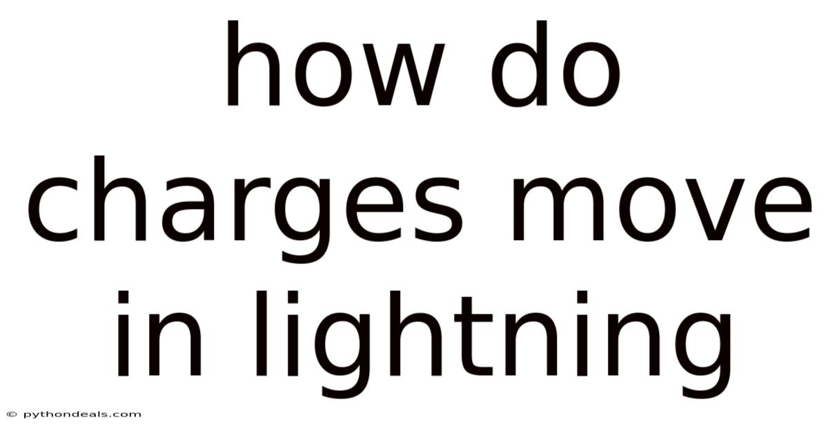 How Do Charges Move In Lightning