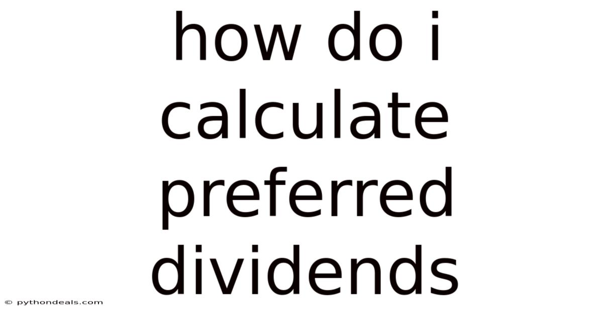 How Do I Calculate Preferred Dividends