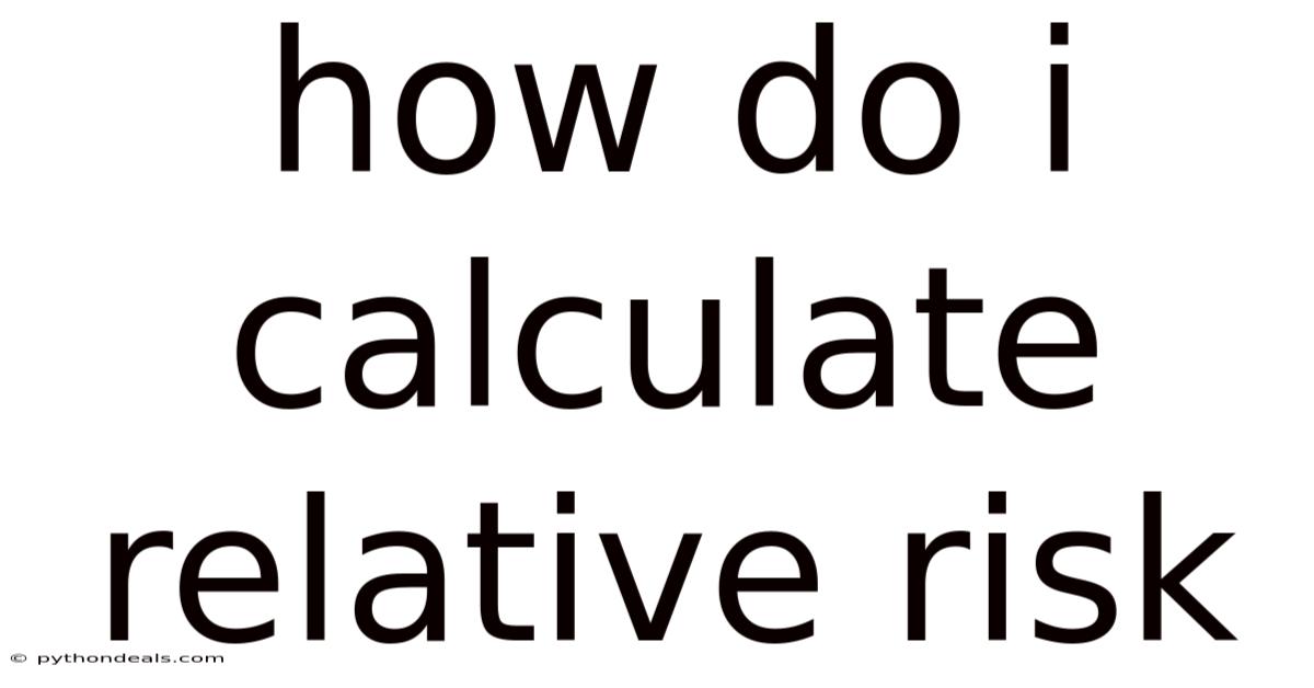 How Do I Calculate Relative Risk