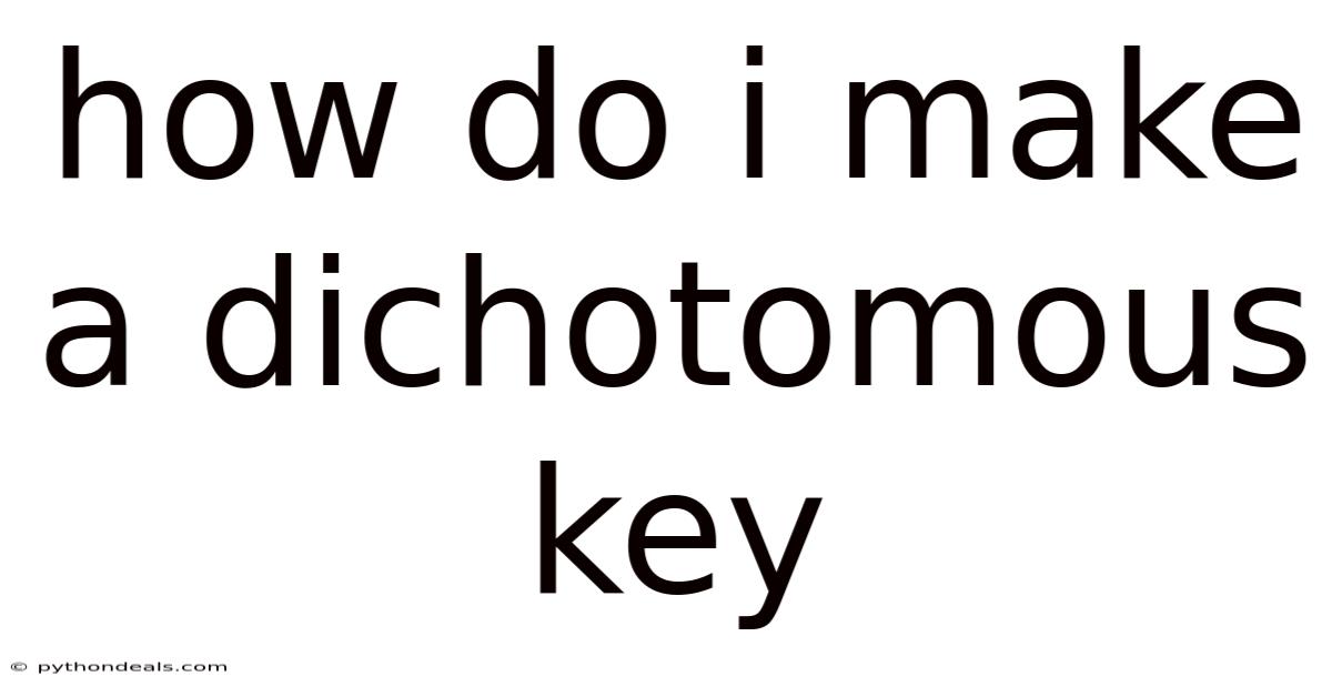 How Do I Make A Dichotomous Key