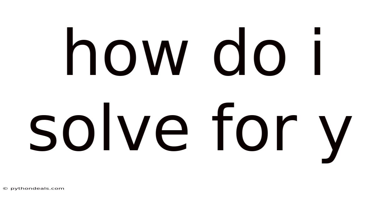 How Do I Solve For Y
