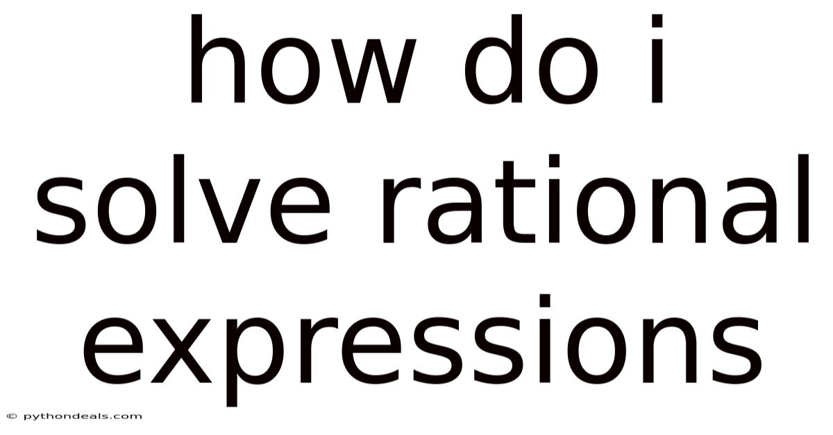 How Do I Solve Rational Expressions