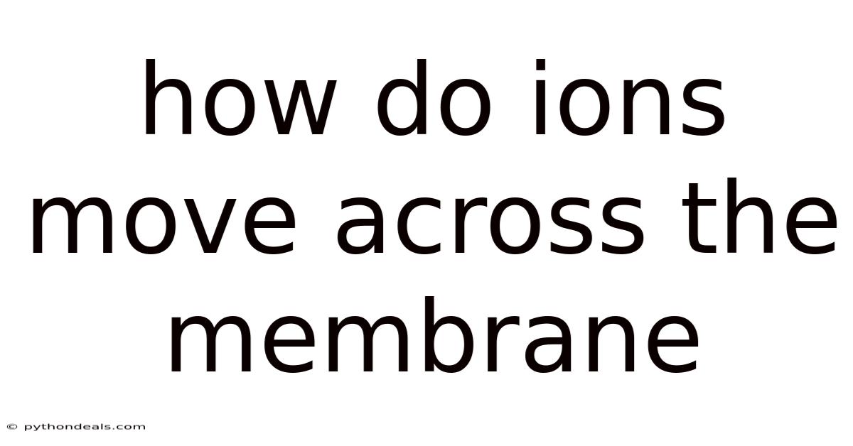 How Do Ions Move Across The Membrane