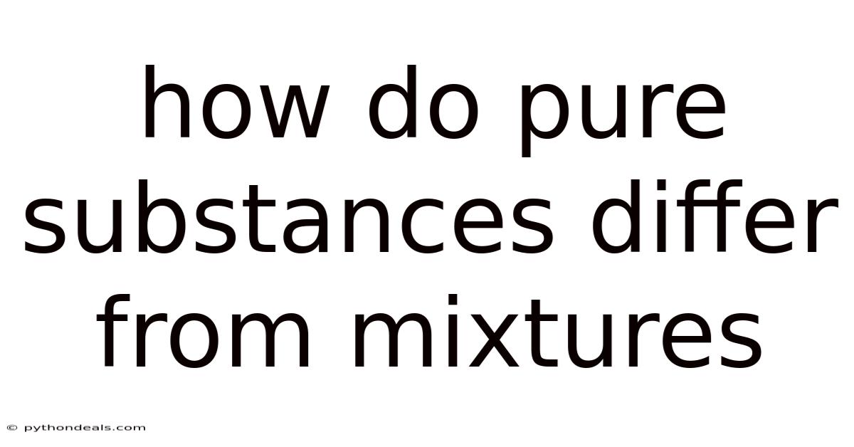 How Do Pure Substances Differ From Mixtures