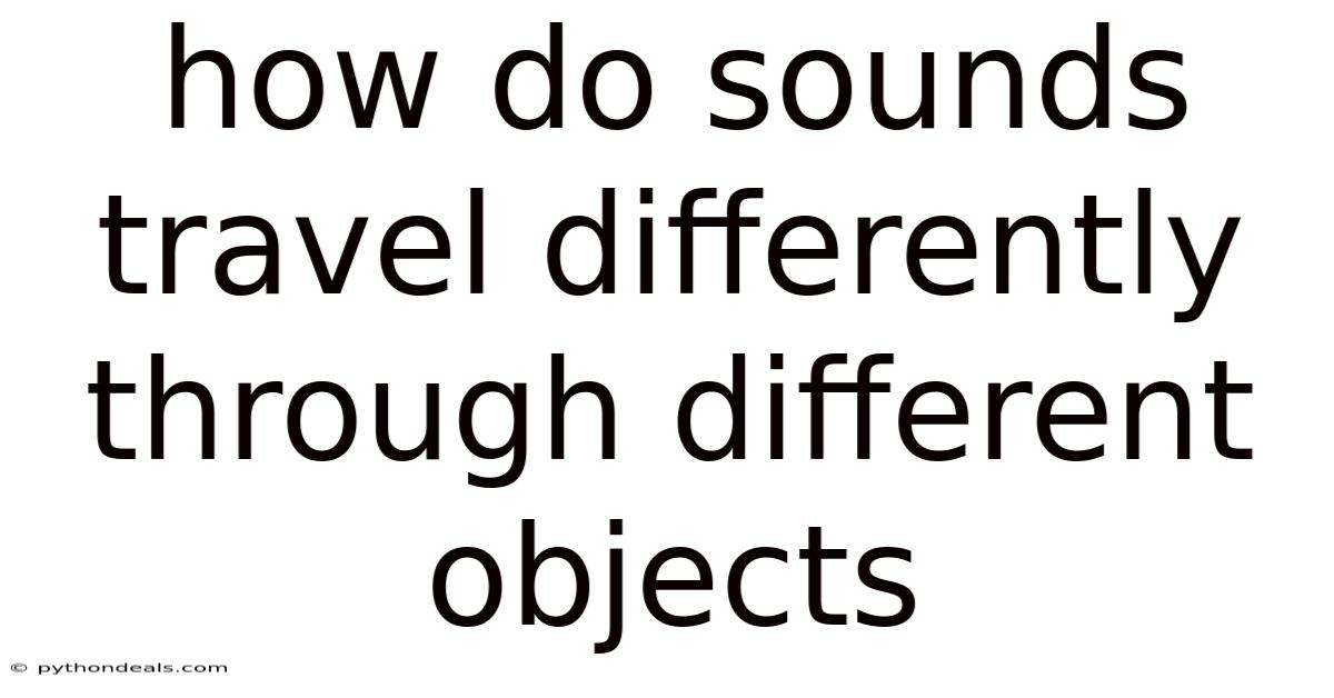 How Do Sounds Travel Differently Through Different Objects