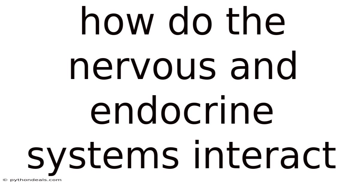 How Do The Nervous And Endocrine Systems Interact
